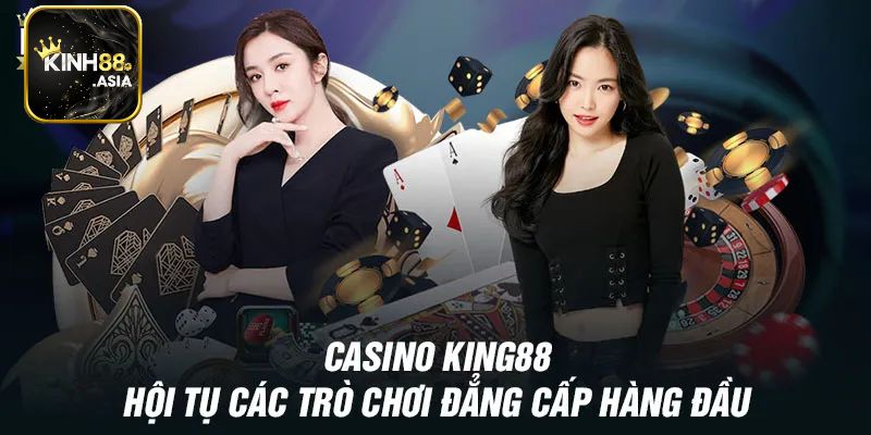 Các trò chơi nổi bật tại Casino Kinh88